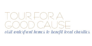 Tour for a Good Cause | Visit Waterfront Homes to Benefit Local Charities